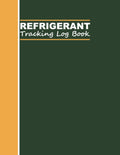 Refrigerant Tracking Log Book: HVAC Technician Refrigerant Record Book, Section 609 MACS for HVAC Technicians, 118 Sheets To keep a record of 236 works carried out.